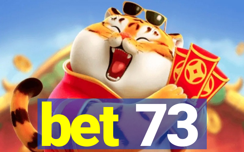 bet 73