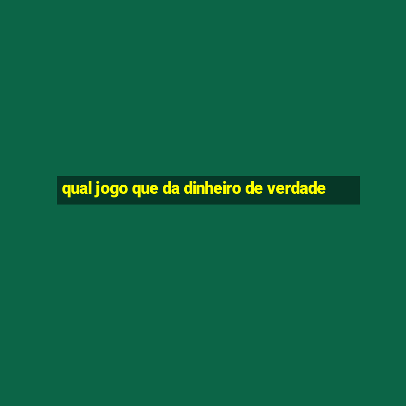 qual jogo que da dinheiro de verdade