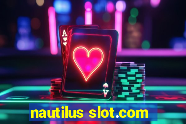 nautilus slot.com