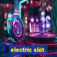 electric slot