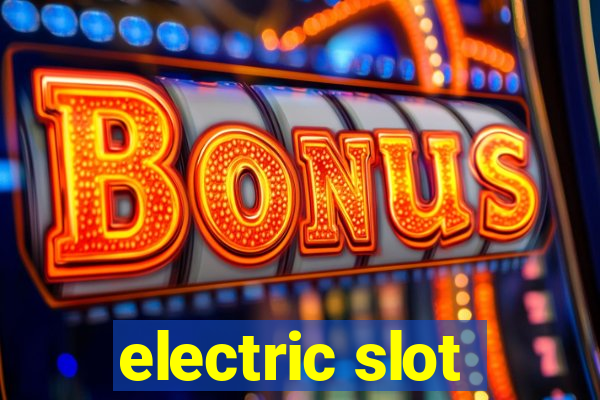 electric slot