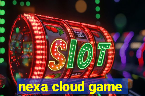 nexa cloud game