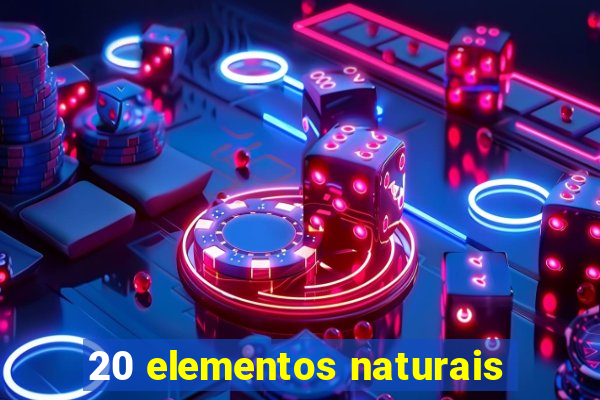 20 elementos naturais