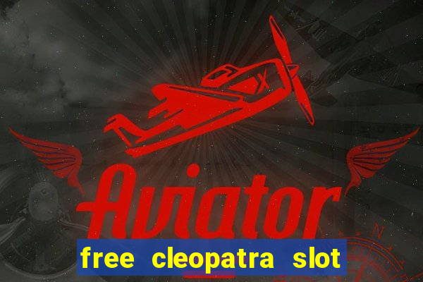 free cleopatra slot machine games