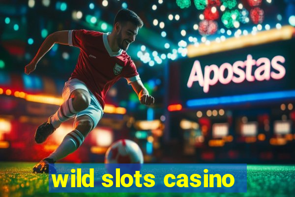 wild slots casino