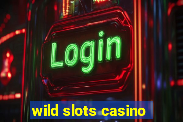 wild slots casino