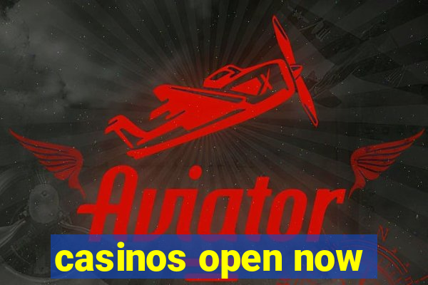 casinos open now