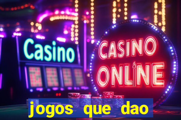 jogos que dao dinheiro sem depositar