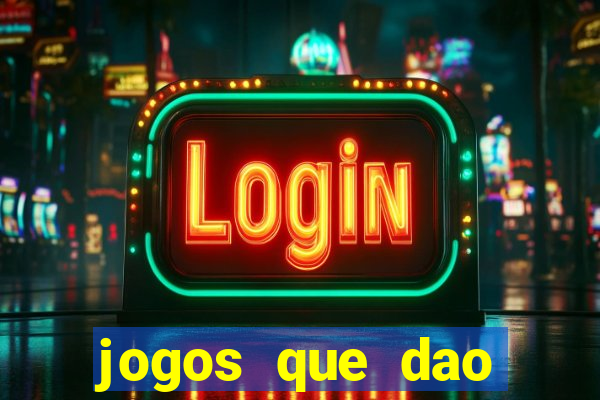 jogos que dao dinheiro sem depositar