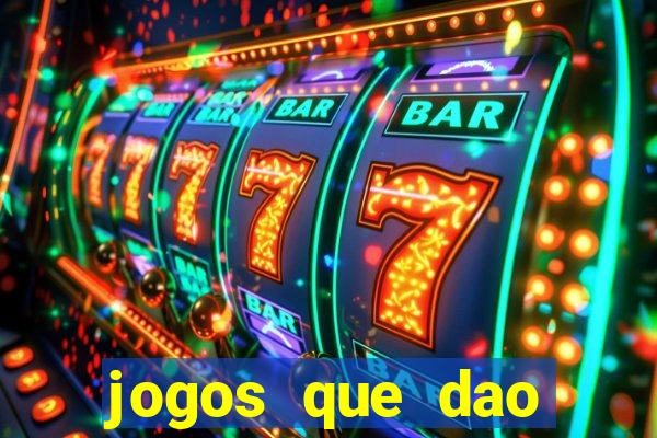 jogos que dao dinheiro sem depositar