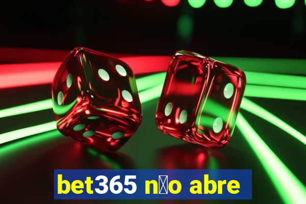 bet365 n茫o abre