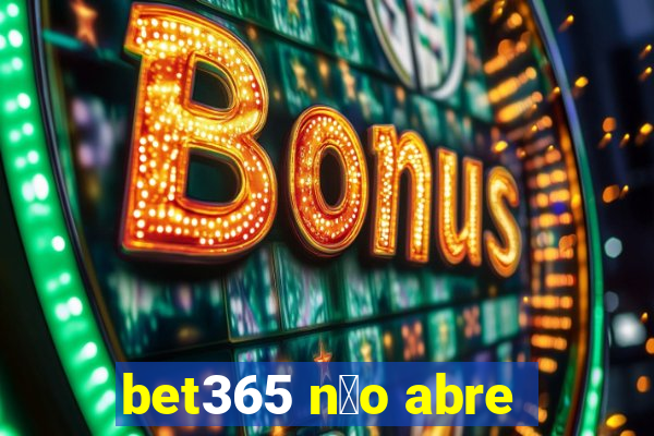 bet365 n茫o abre