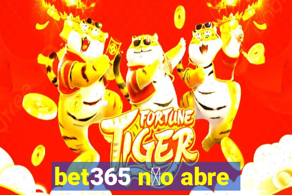 bet365 n茫o abre