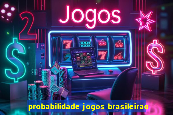 probabilidade jogos brasileirao