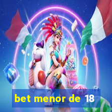 bet menor de 18