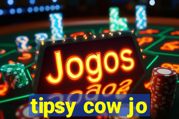 tipsy cow jo