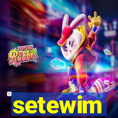 setewim