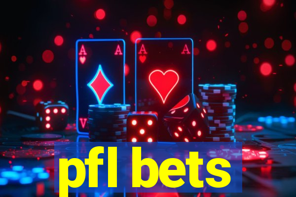 pfl bets