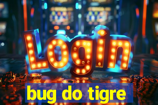 bug do tigre