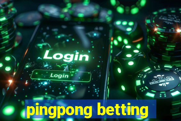 pingpong betting