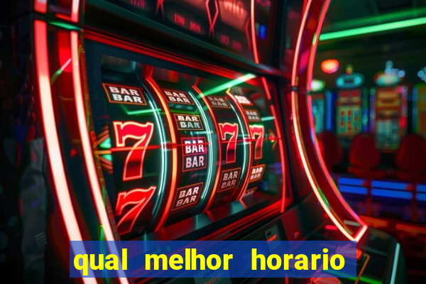 qual melhor horario pra jogar fortune tiger