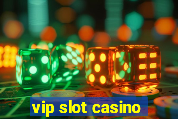 vip slot casino