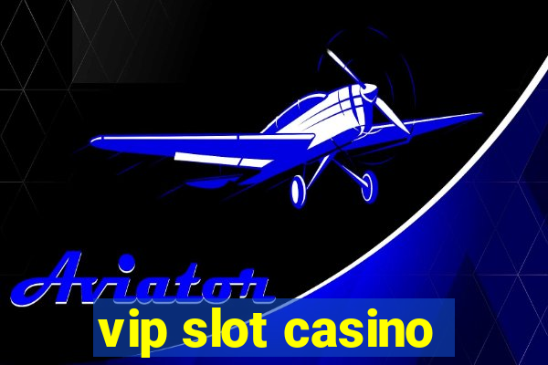 vip slot casino