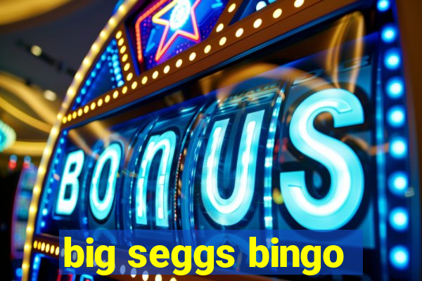 big seggs bingo