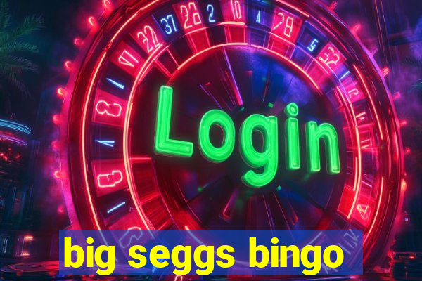 big seggs bingo