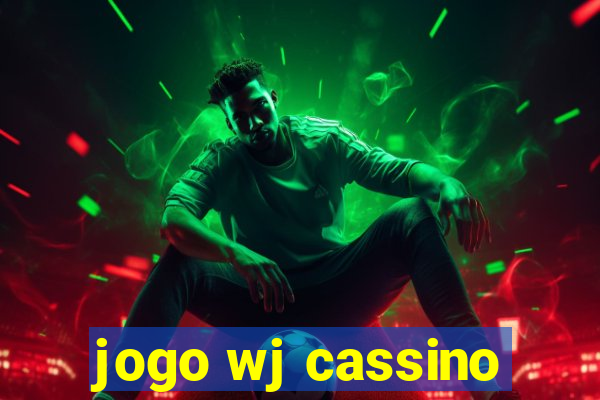 jogo wj cassino