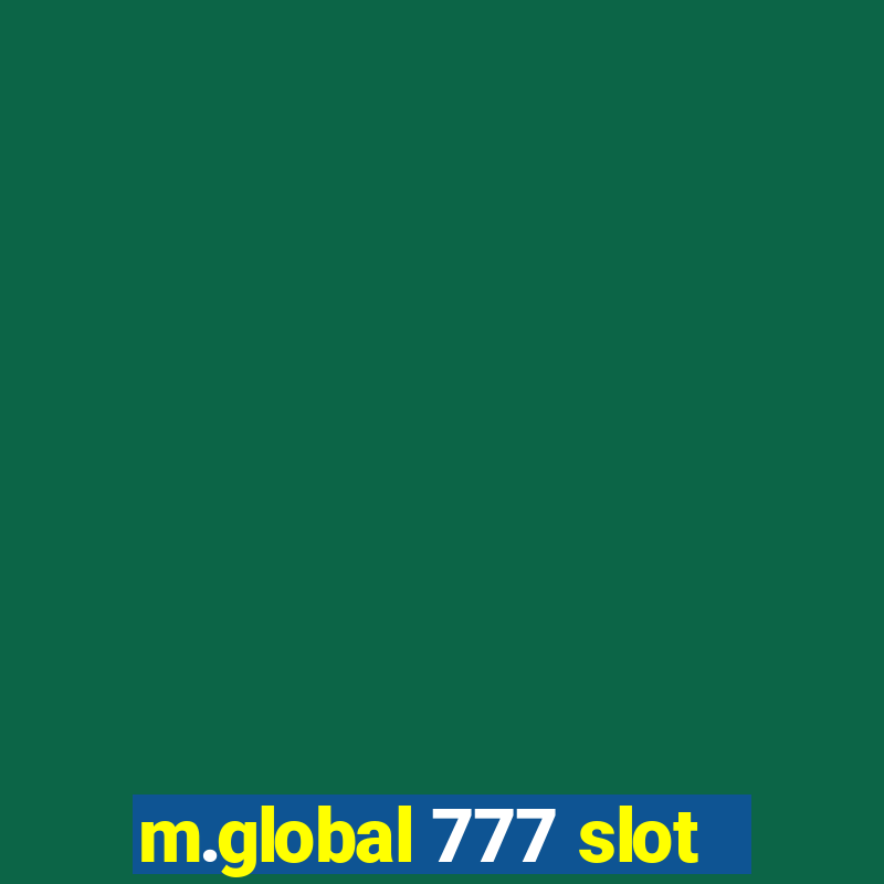 m.global 777 slot