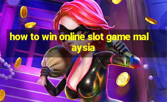 how to win online slot game malaysia