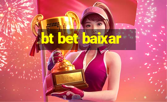 bt bet baixar