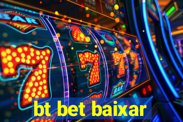 bt bet baixar