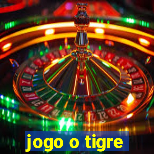 jogo o tigre