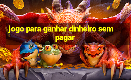 jogo para ganhar dinheiro sem pagar