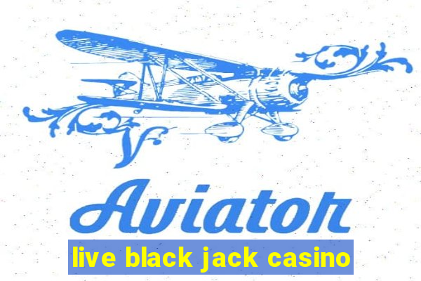 live black jack casino