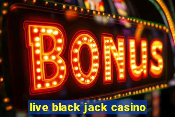 live black jack casino