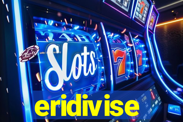 eridivise