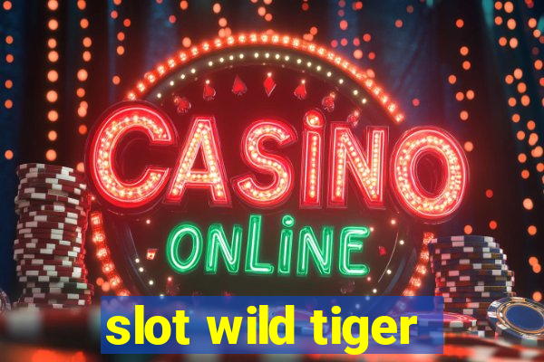 slot wild tiger