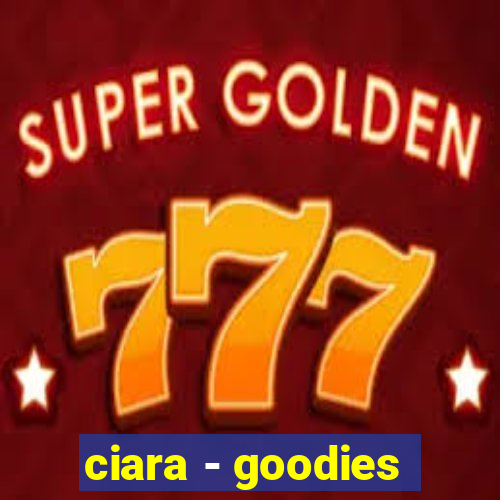 ciara - goodies