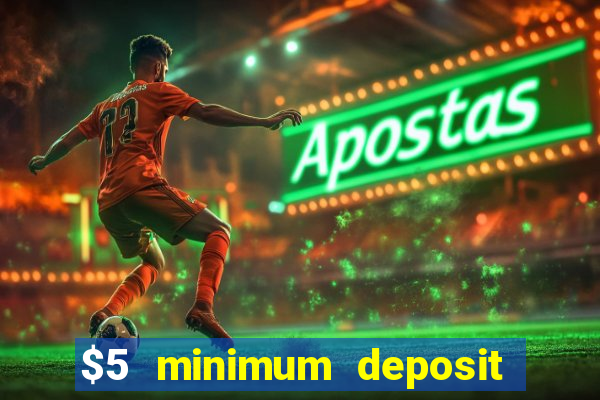 $5 minimum deposit casino canada