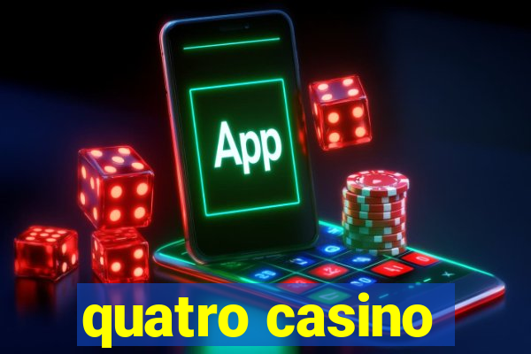 quatro casino