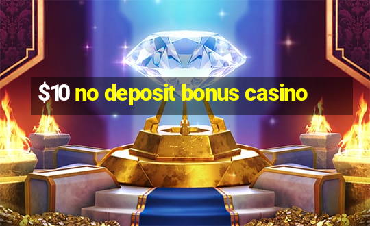 $10 no deposit bonus casino