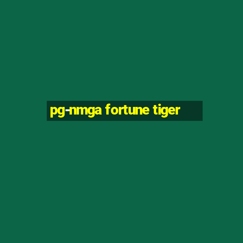 pg-nmga fortune tiger