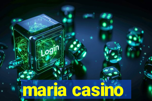 maria casino