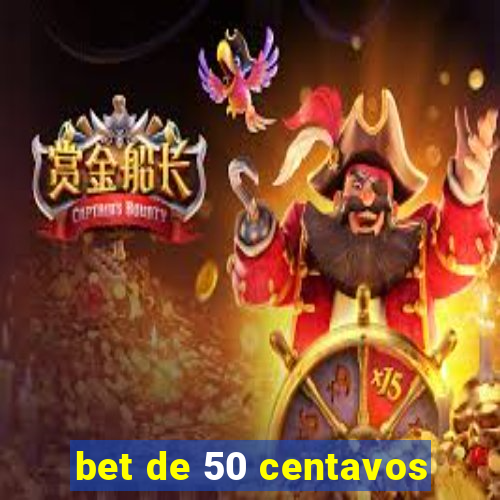 bet de 50 centavos