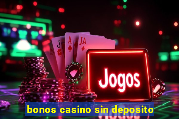 bonos casino sin deposito