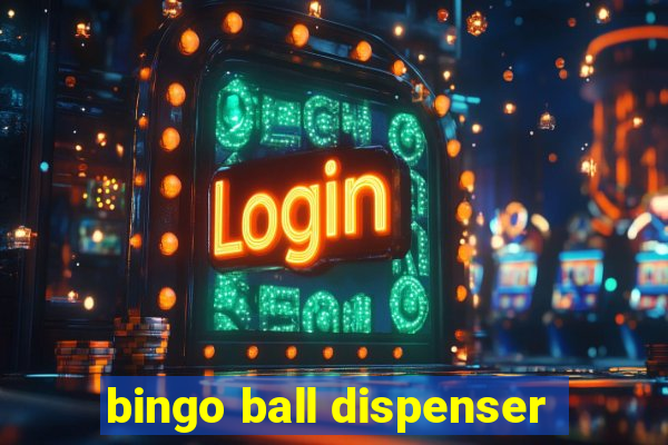 bingo ball dispenser