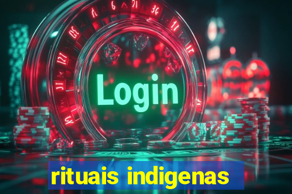 rituais indigenas